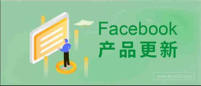 FB产品更新 | 自动化受众定位扩展，Q2美国热点话题，APP审核重点更新