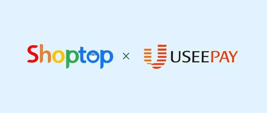 Shoptop×UseePay | 独立站支付成功率低？无跳转支付解决方案助力卖家提升转化