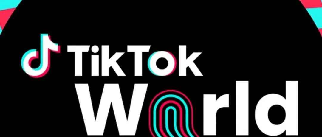 第二届“TikTok World”大会官宣--全新广告工具和绩效洞察